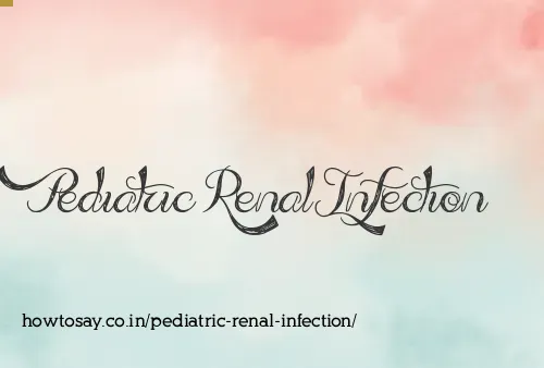 Pediatric Renal Infection