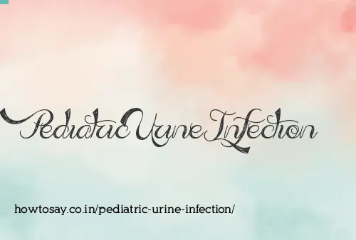 Pediatric Urine Infection