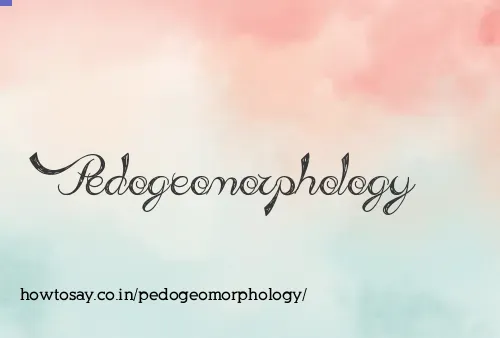 Pedogeomorphology