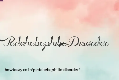 Pedohebephilic Disorder