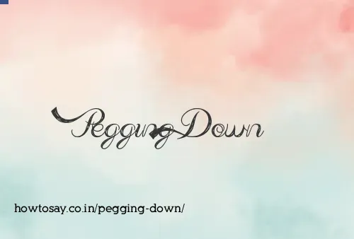 Pegging Down
