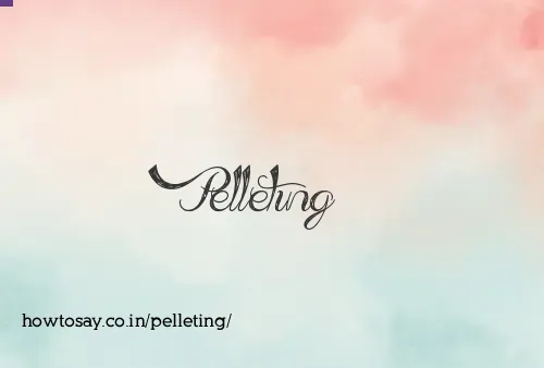 Pelleting