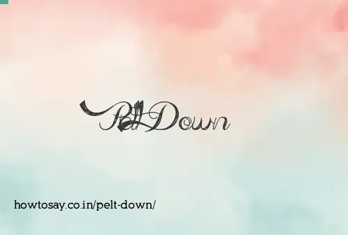 Pelt Down
