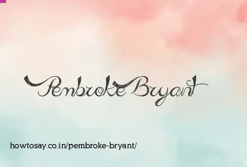 Pembroke Bryant