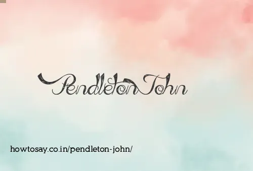 Pendleton John