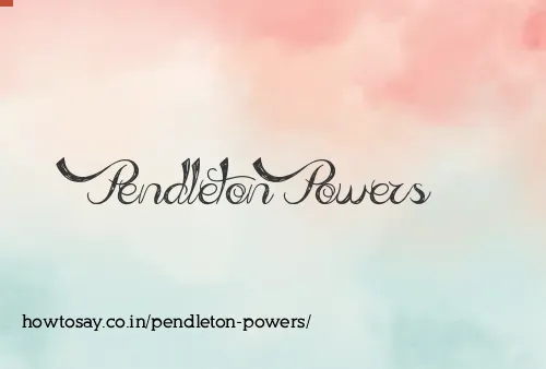 Pendleton Powers