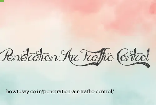 Penetration Air Traffic Control
