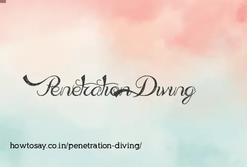Penetration Diving