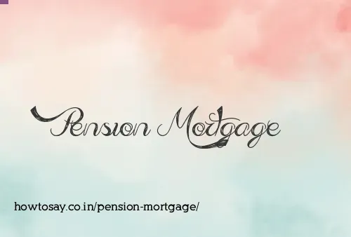 Pension Mortgage