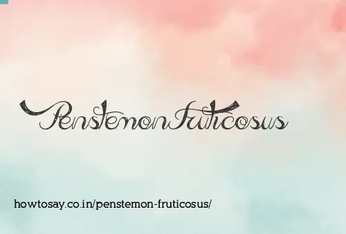 Penstemon Fruticosus