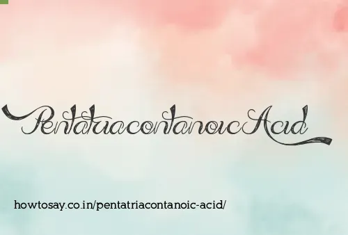 Pentatriacontanoic Acid