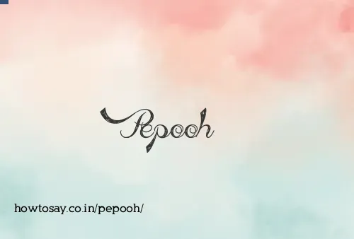 Pepooh