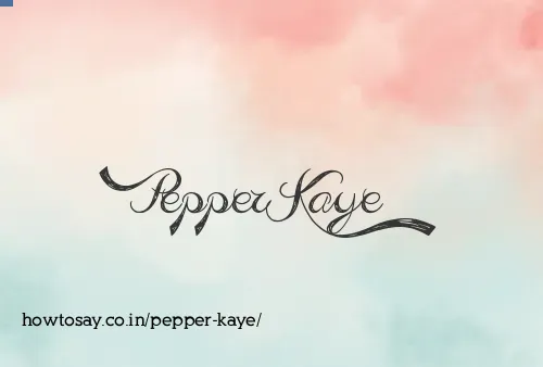 Pepper Kaye