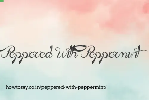 Peppered With Peppermint