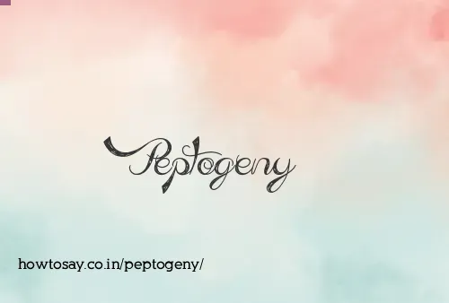 Peptogeny
