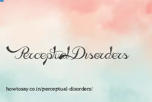 Perceptual Disorders