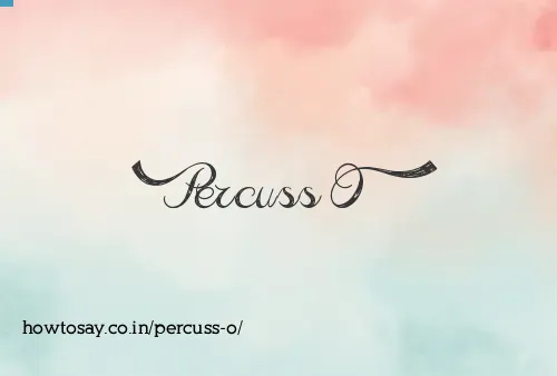 Percuss O