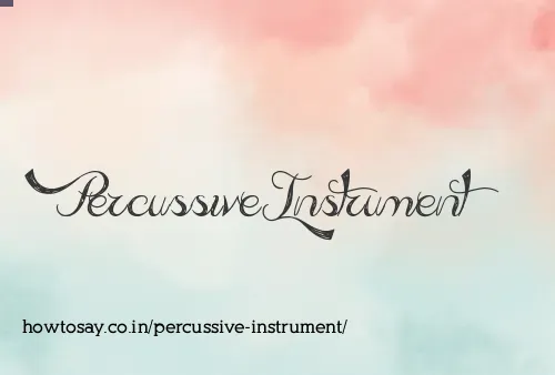Percussive Instrument