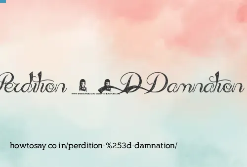 Perdition = Damnation