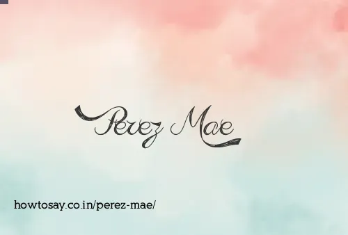 Perez Mae