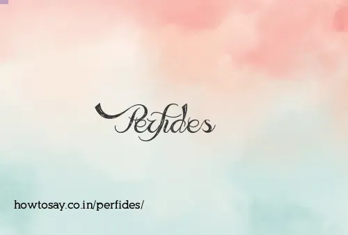 Perfides