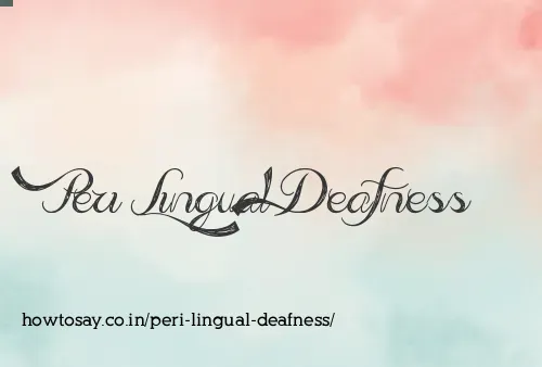 Peri Lingual Deafness