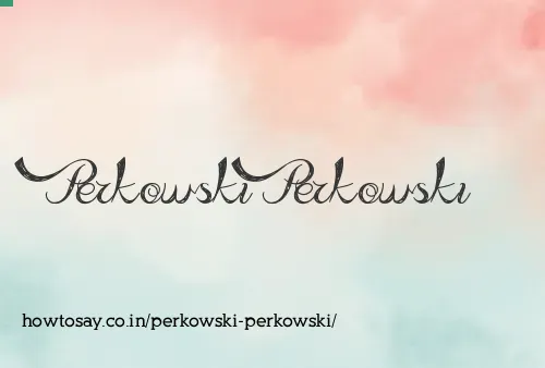 Perkowski Perkowski