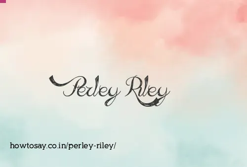 Perley Riley