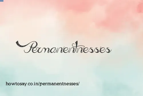 Permanentnesses
