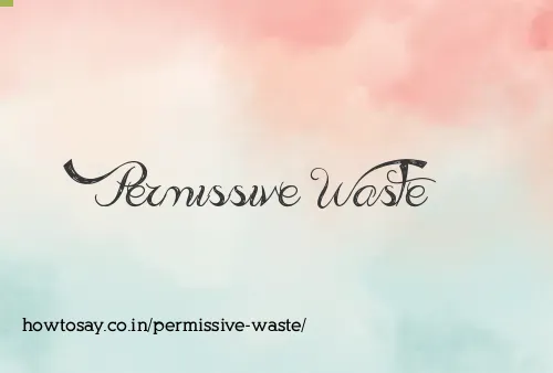 Permissive Waste
