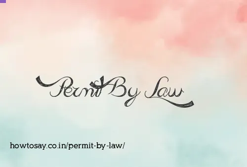 Permit By Law