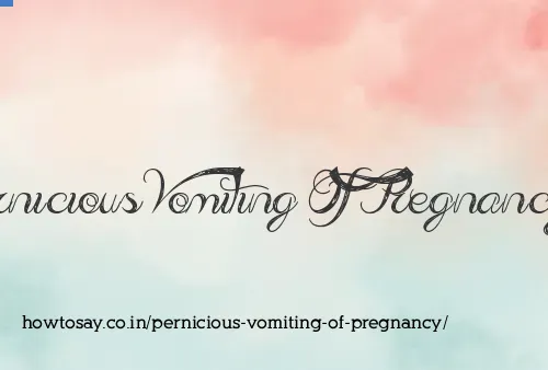 Pernicious Vomiting Of Pregnancy