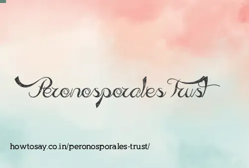 Peronosporales Trust