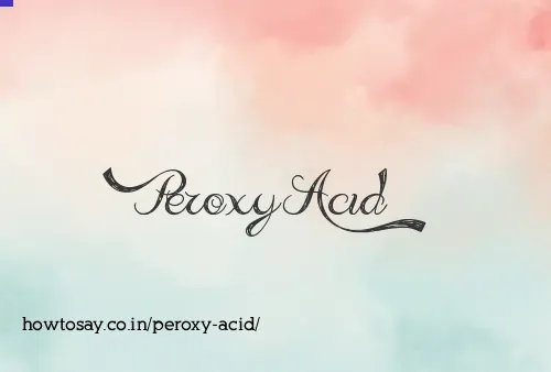 Peroxy Acid
