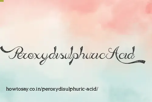 Peroxydisulphuric Acid