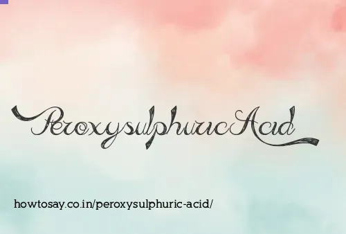 Peroxysulphuric Acid