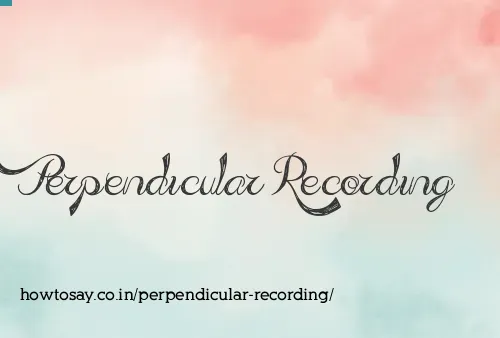 Perpendicular Recording