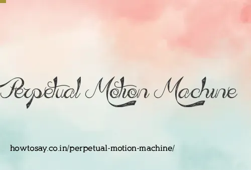 Perpetual Motion Machine