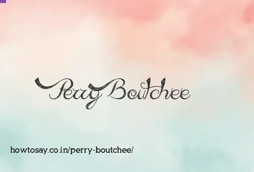 Perry Boutchee