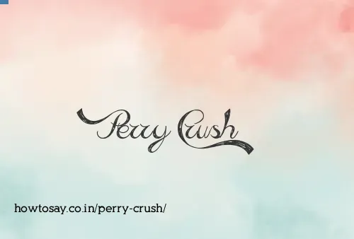 Perry Crush