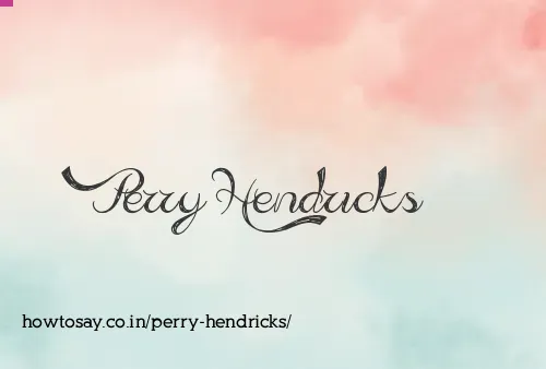 Perry Hendricks