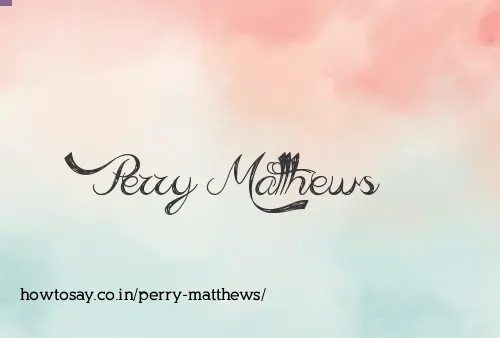 Perry Matthews