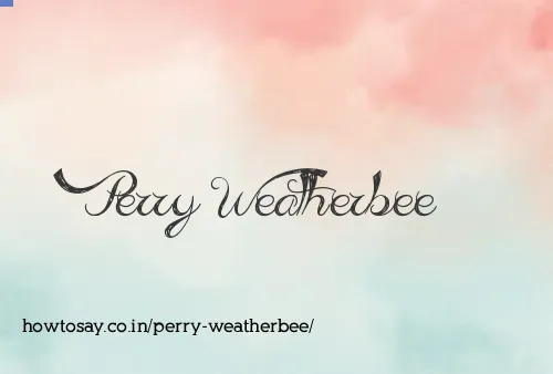 Perry Weatherbee