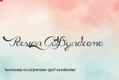 Persian Gulf Syndrome