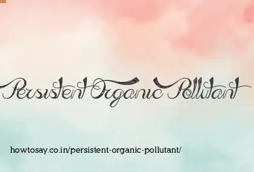 Persistent Organic Pollutant
