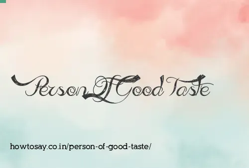 Person Of Good Taste