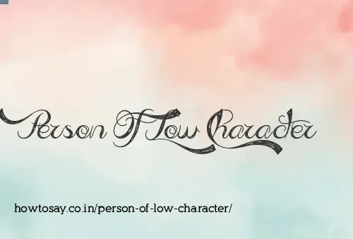 Person Of Low Character