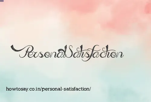 Personal Satisfaction