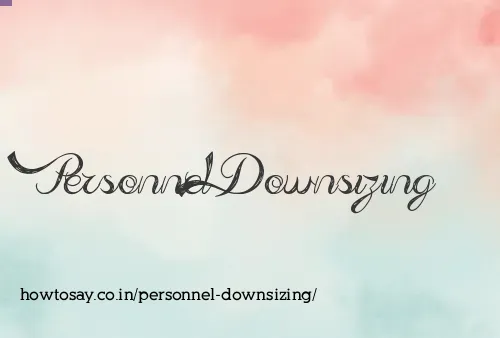 Personnel Downsizing