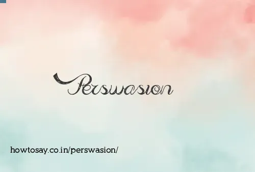 Perswasion